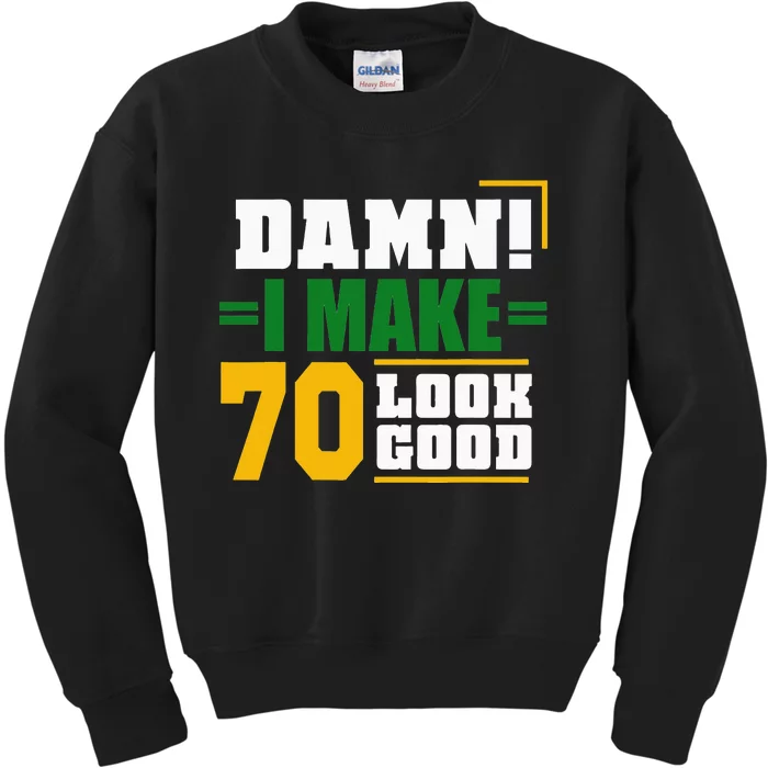 Damn I Make 70 Look Good 70th Birthday Kids Sweatshirt