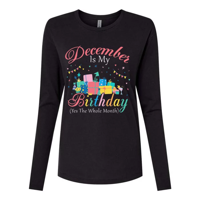 December Is My Birthday Month Yep The Whole Month Gift Womens Cotton Relaxed Long Sleeve T-Shirt