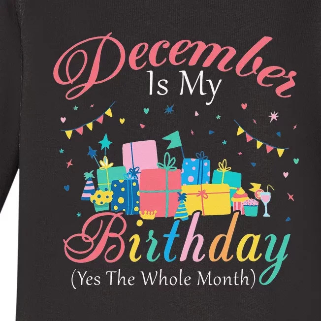 December Is My Birthday Month Yep The Whole Month Gift Baby Long Sleeve Bodysuit