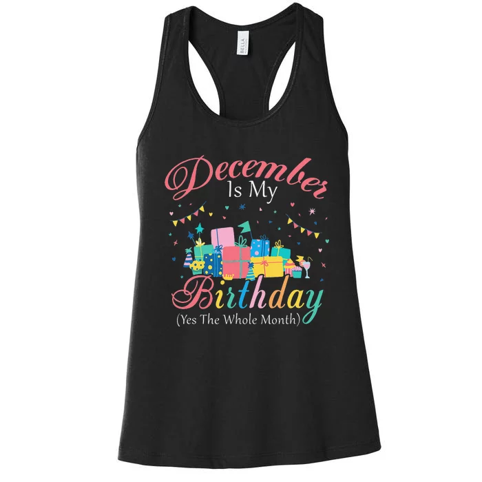 December Is My Birthday Month Yep The Whole Month Gift Women's Racerback Tank