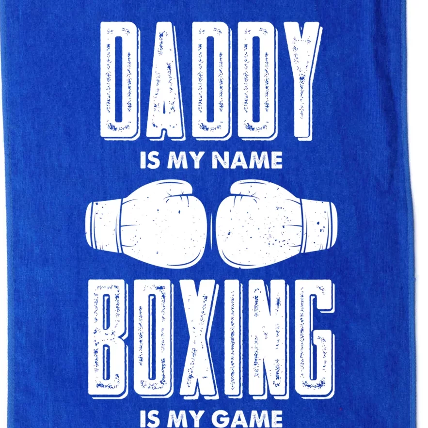 Daddy Is My Name Boxing Is My Game Boxers Dad Gift Platinum Collection Golf Towel