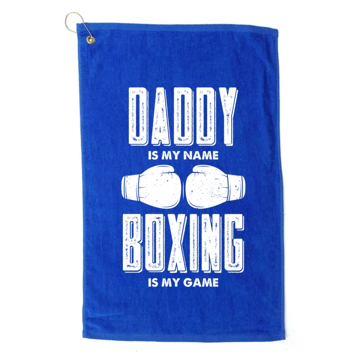 Daddy Is My Name Boxing Is My Game Boxers Dad Gift Platinum Collection Golf Towel