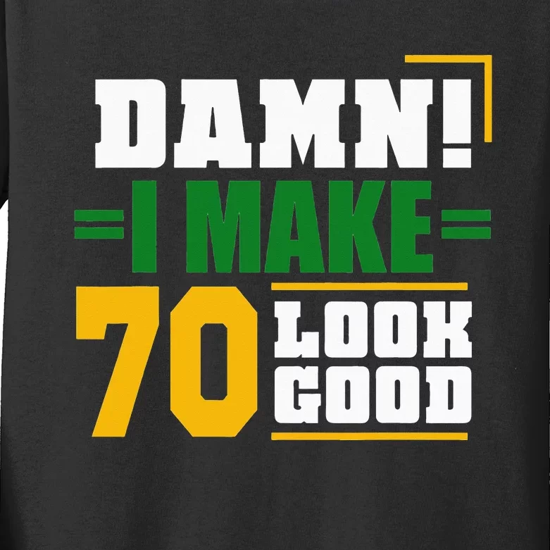 Damn I Make 70 Look Good Birthday Gift Kids Long Sleeve Shirt