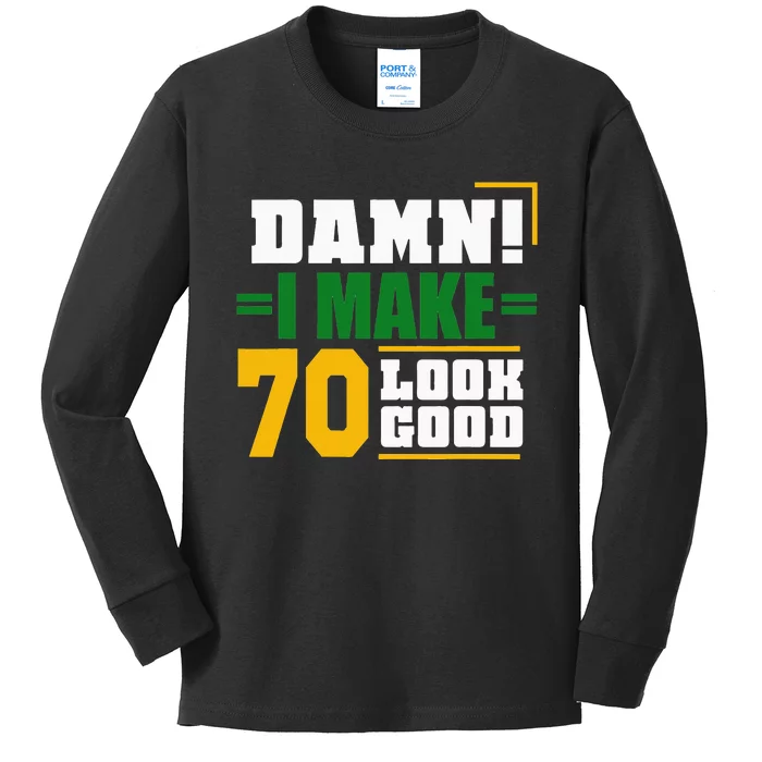 Damn I Make 70 Look Good Birthday Gift Kids Long Sleeve Shirt