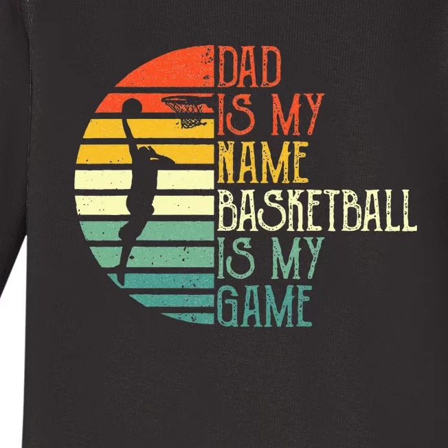 Dad Is My Name Basketball Is My Game Sport Fathers Day Baby Long Sleeve Bodysuit