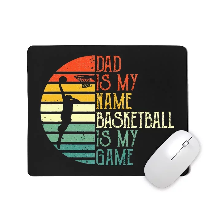 Dad Is My Name Basketball Is My Game Sport Fathers Day Mousepad