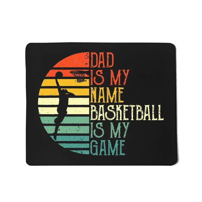 Dad Is My Name Basketball Is My Game Sport Fathers Day Mousepad