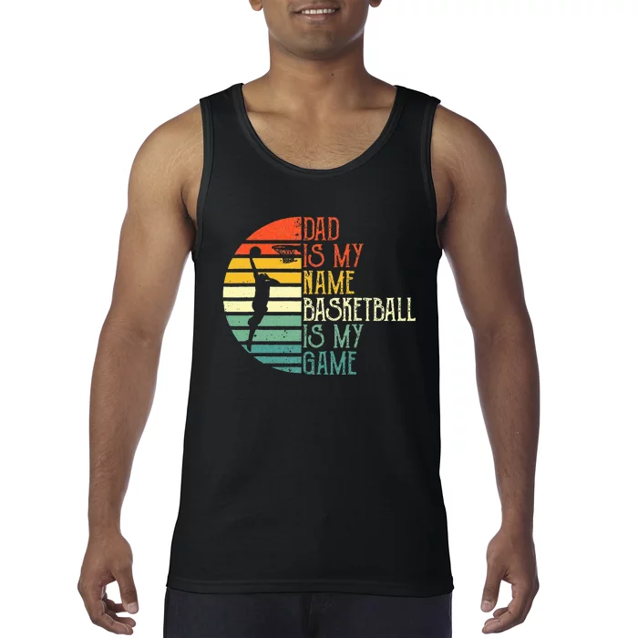 Dad Is My Name Basketball Is My Game Sport Fathers Day Tank Top