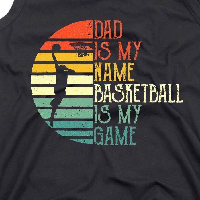 Dad Is My Name Basketball Is My Game Sport Fathers Day Tank Top