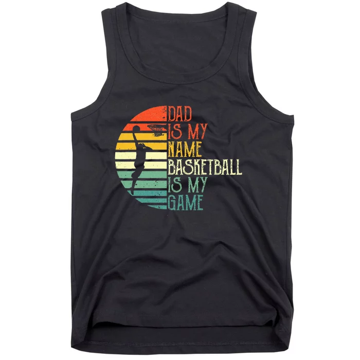 Dad Is My Name Basketball Is My Game Sport Fathers Day Tank Top