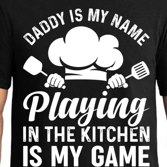 Daddy Is My Name Playing In The Kitchen Is My Game Chef Dads Meaningful Gift Pajama Set