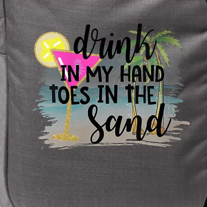 Drink In My Hand Toes In The Sand Summer Vibes Beach Vacay Impact Tech Backpack