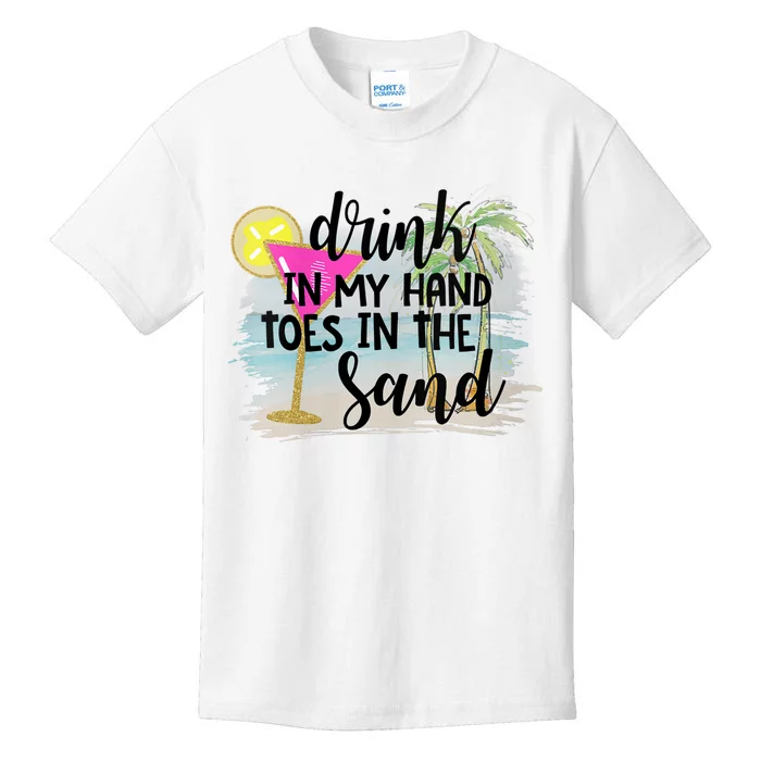 Drink In My Hand Toes In The Sand Summer Vibes Beach Vacay Kids T-Shirt