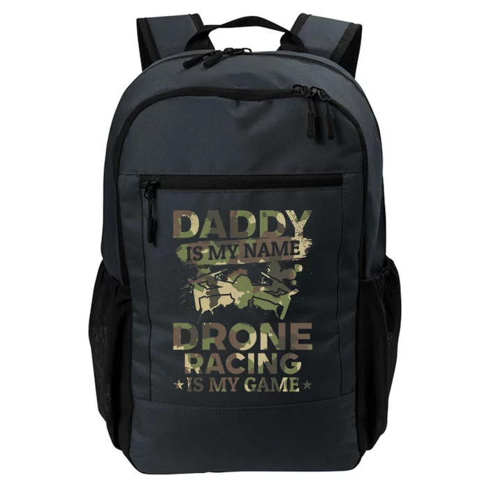 Daddy Is My Name Drone Racing Is My Game Daddy Drone Pilot Great Gift Daily Commute Backpack