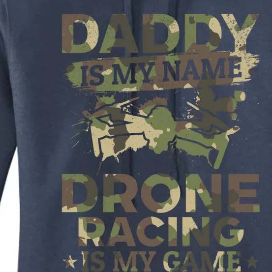 Daddy Is My Name Drone Racing Is My Game Daddy Drone Pilot Great Gift Women's Pullover Hoodie