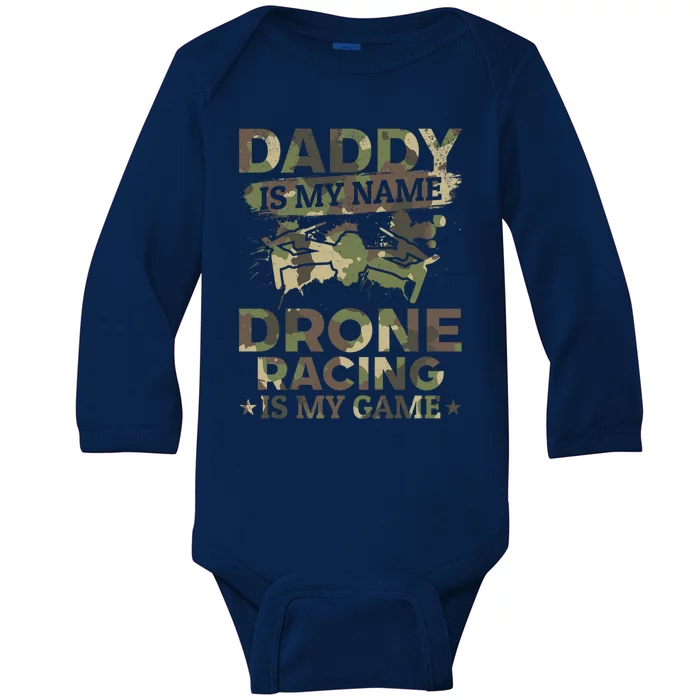 Daddy Is My Name Drone Racing Is My Game Daddy Drone Pilot Great Gift Baby Long Sleeve Bodysuit