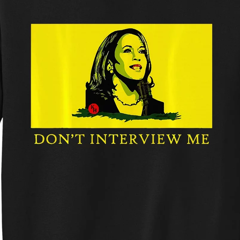 Don’T Interview Me Kamala Harris Funny Quote Vote Kamala Sweatshirt