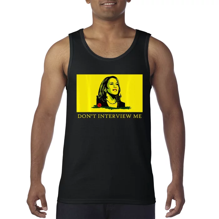 Don’T Interview Me Kamala Harris Funny Quote Vote Kamala Tank Top