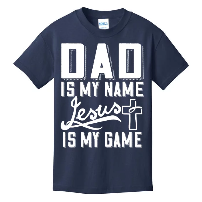 Dad Is My Name Jesus Is My Game Religious Kids T-Shirt