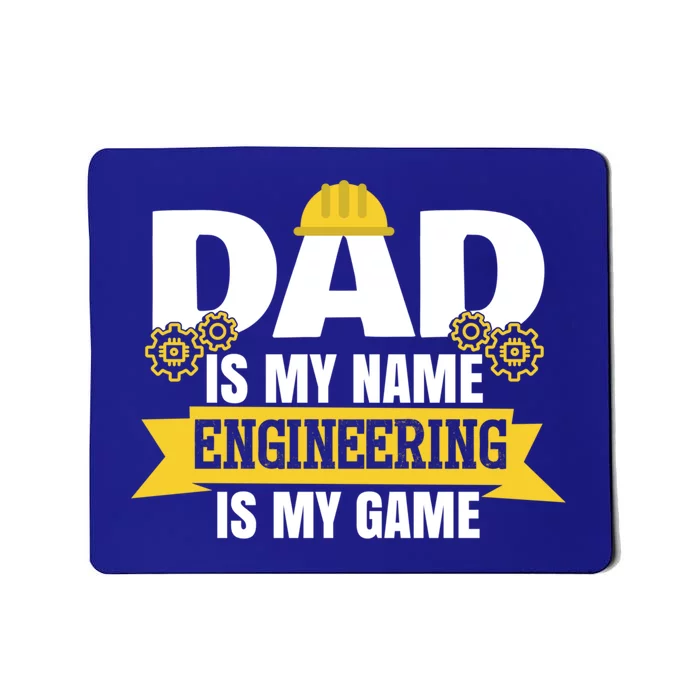 Dad Is My Name Engineering Is My Game Funny Dad Engineer Gift Mousepad