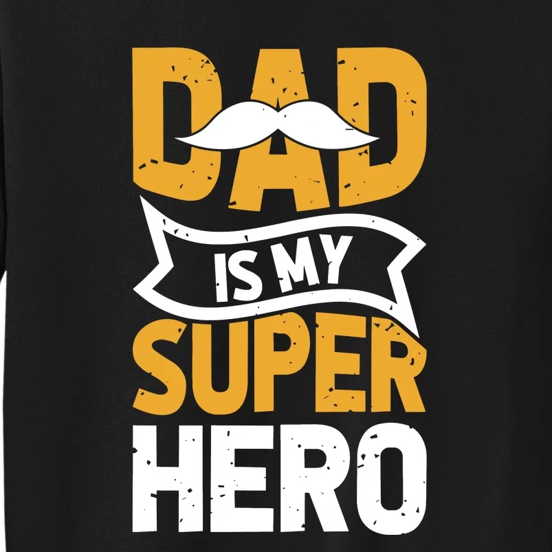 Dad Is My Super Hero Fathers Day Sweatshirt