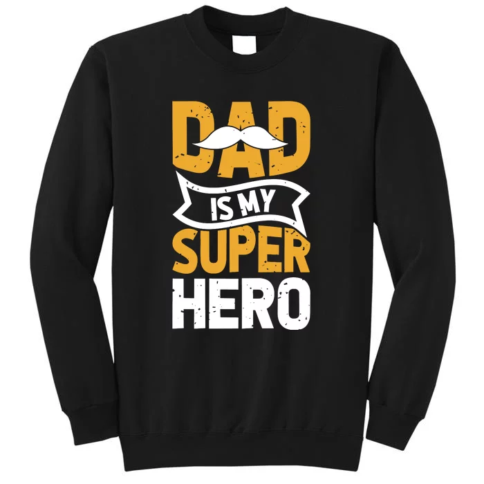 Dad Is My Super Hero Fathers Day Sweatshirt