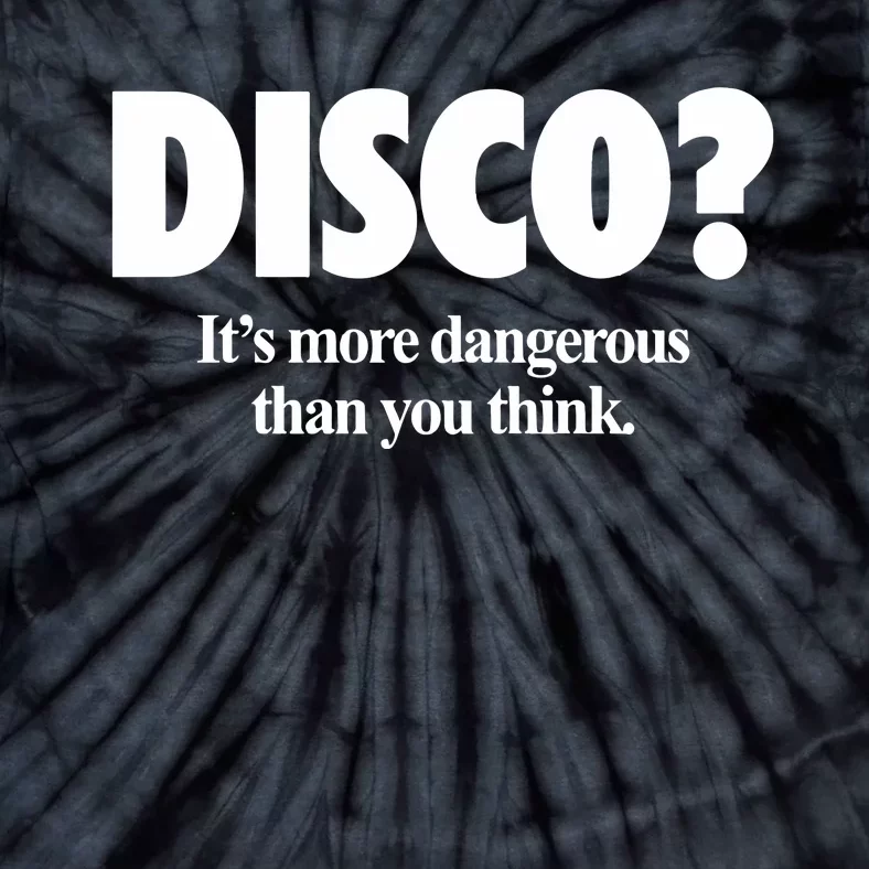 Disco ItS More Dangerous Than You Think Tie-Dye T-Shirt