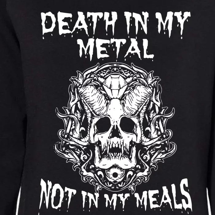 Death In My Metal Not In My Meals Womens California Wash Sweatshirt