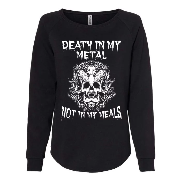 Death In My Metal Not In My Meals Womens California Wash Sweatshirt