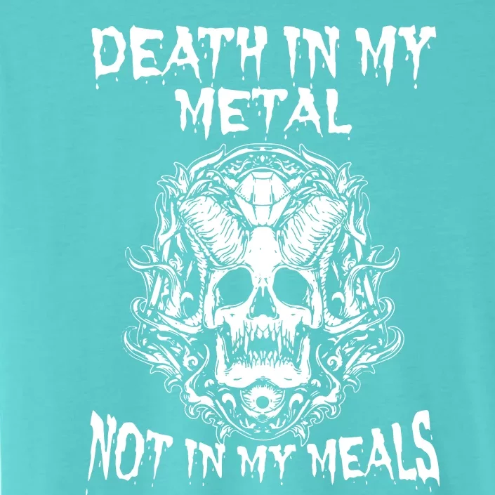 Death In My Metal Not In My Meals ChromaSoft Performance T-Shirt