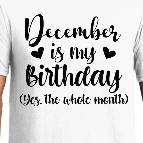 December Is My Birthday Yes The Whole Month Birthday Pajama Set