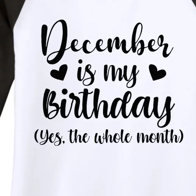 December Is My Birthday Yes The Whole Month Birthday Women's Tri-Blend 3/4-Sleeve Raglan Shirt