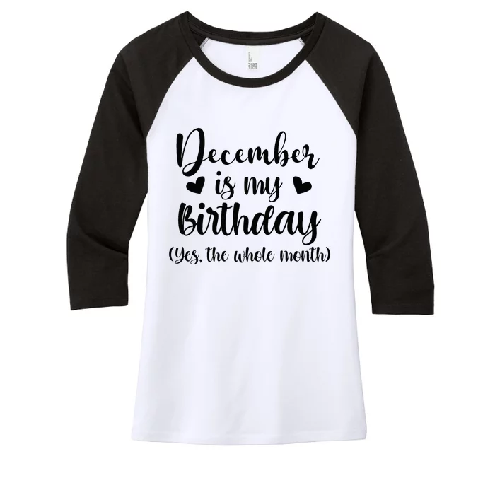 December Is My Birthday Yes The Whole Month Birthday Women's Tri-Blend 3/4-Sleeve Raglan Shirt