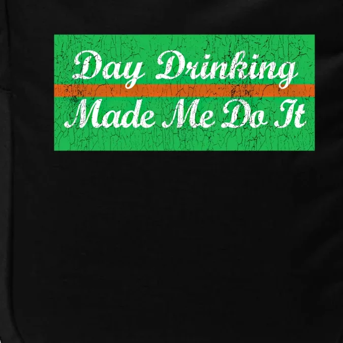 Day Ing Made Me Do It Funny Irish Flag Cool Gift Impact Tech Backpack