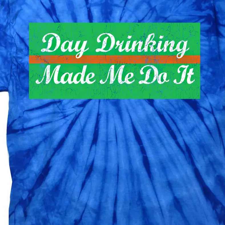 Day Ing Made Me Do It Funny Irish Flag Cool Gift Tie-Dye T-Shirt