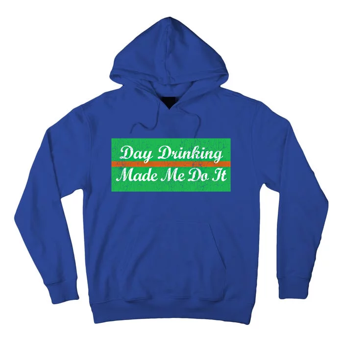 Day Ing Made Me Do It Funny Irish Flag Cool Gift Tall Hoodie