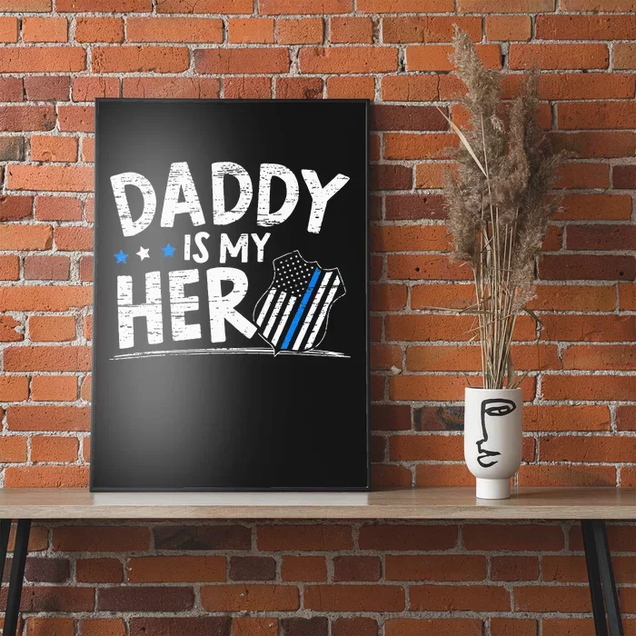 Daddy Is My Hero S Police Thin Blue Line Law Enforcement Poster