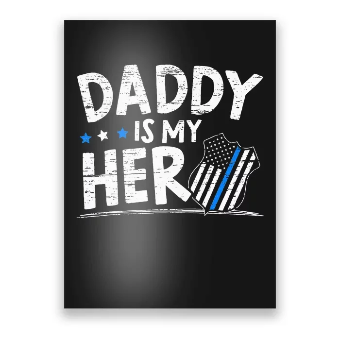 Daddy Is My Hero S Police Thin Blue Line Law Enforcement Poster