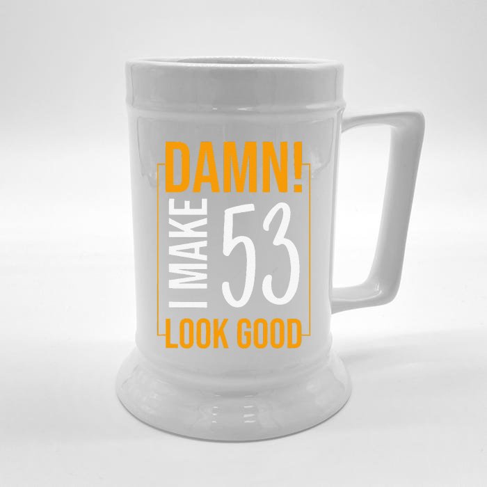 Damn! I Make Age 53 Years Old Look Good Birthday Gift Funny Front & Back Beer Stein