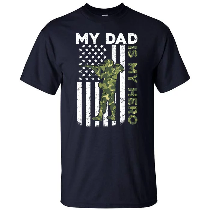 Dad Is My HeroArmy Dad Fathers Day And 4th Of July Funny Tall T-Shirt