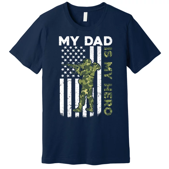 Dad Is My HeroArmy Dad Fathers Day And 4th Of July Funny Premium T-Shirt