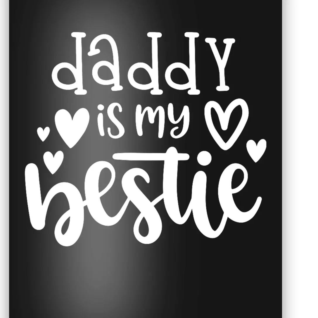 Daddy Is My Bestie Girl FatherS Day Poster