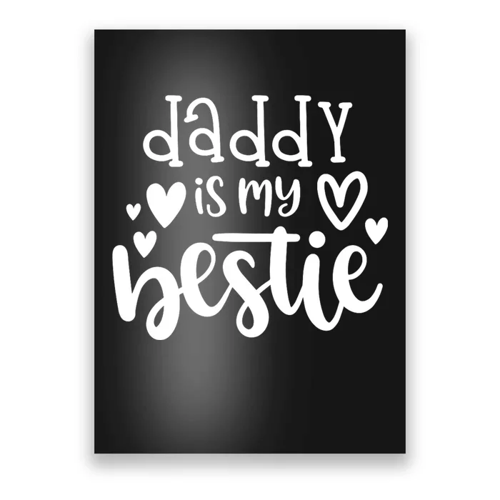 Daddy Is My Bestie Girl FatherS Day Poster