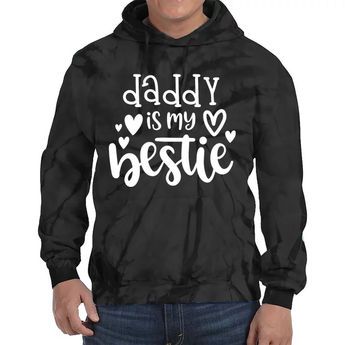 Daddy Is My Bestie Girl FatherS Day Tie Dye Hoodie