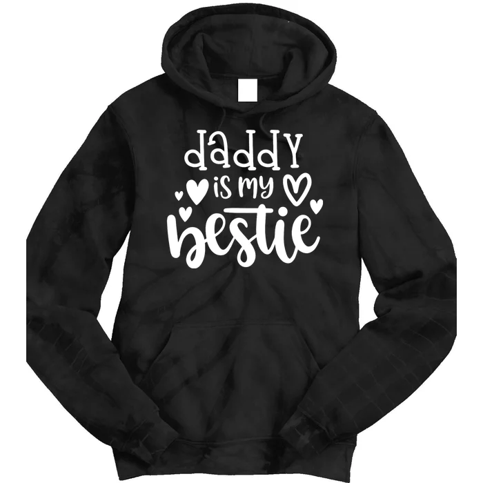 Daddy Is My Bestie Girl FatherS Day Tie Dye Hoodie