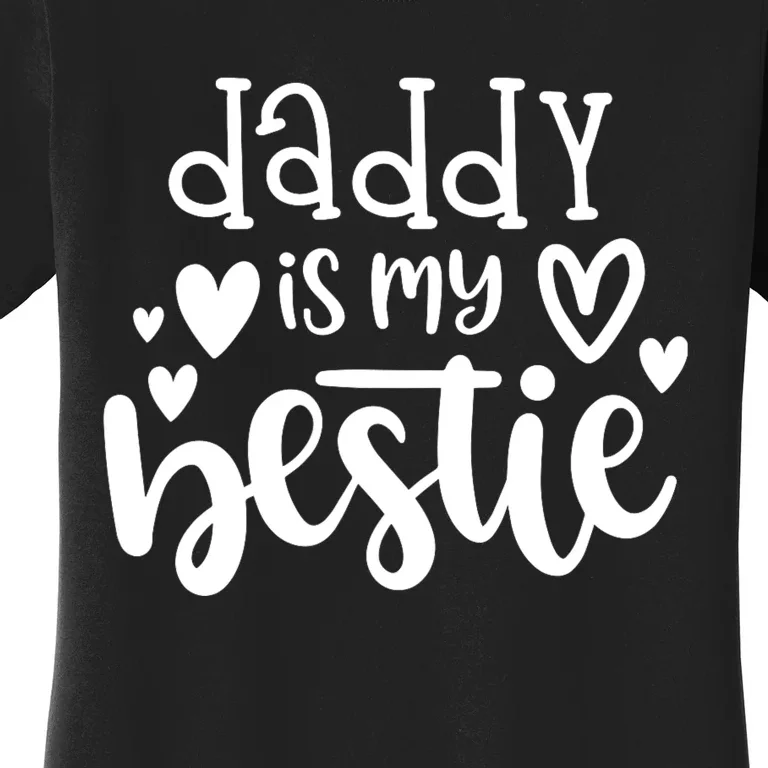 Daddy Is My Bestie Girl FatherS Day Women's T-Shirt