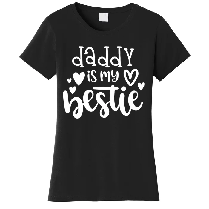 Daddy Is My Bestie Girl FatherS Day Women's T-Shirt