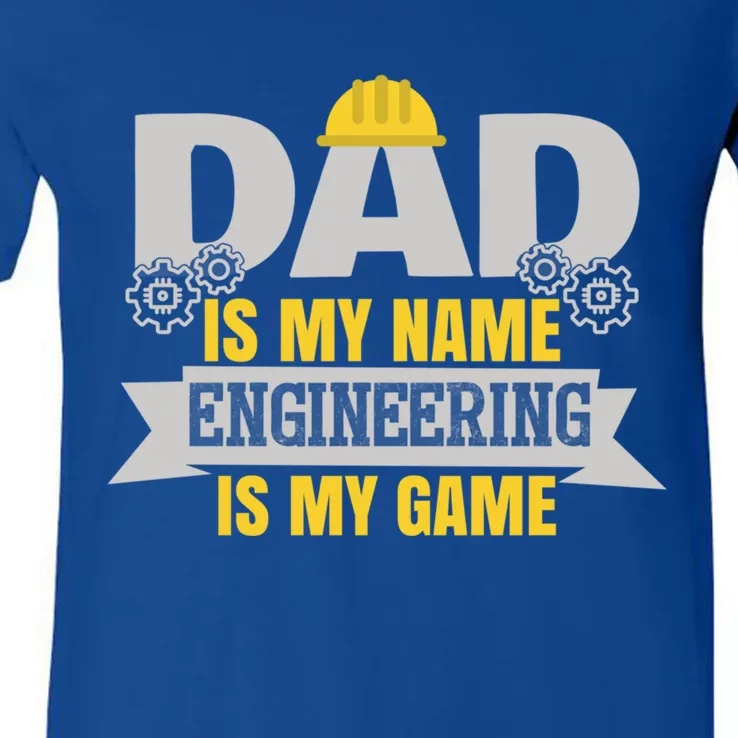 Dad Is My Name Engineering Is My Game Dad Engineer Gift V-Neck T-Shirt