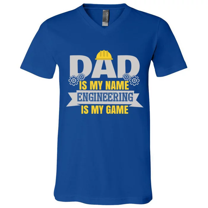 Dad Is My Name Engineering Is My Game Dad Engineer Gift V-Neck T-Shirt