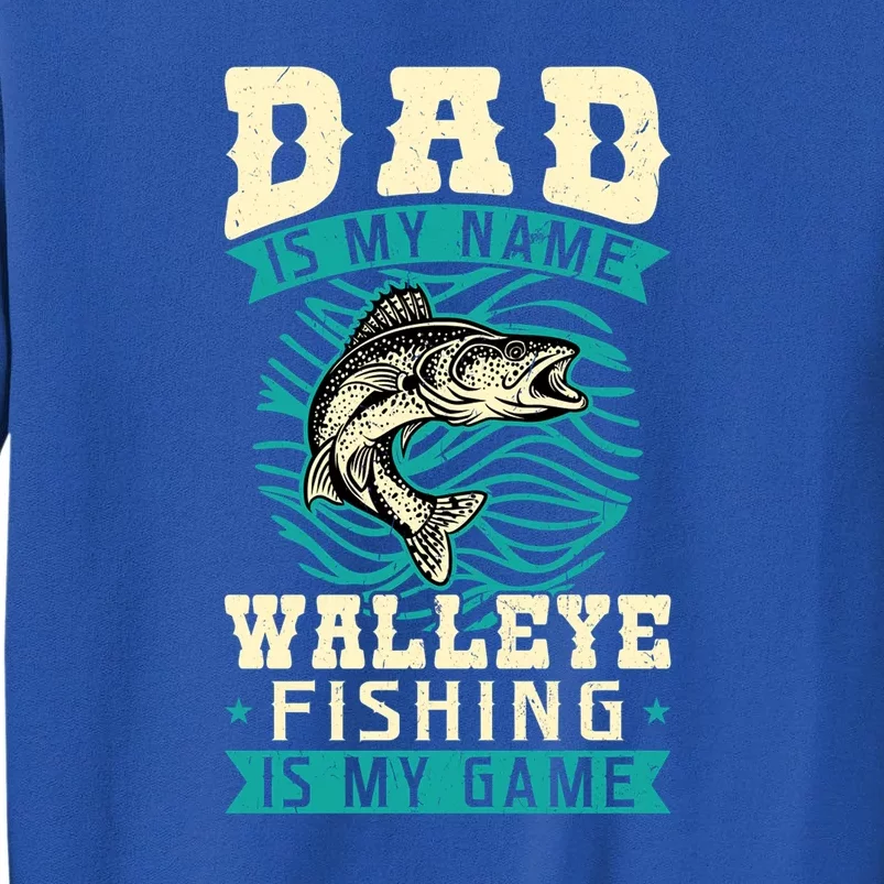 Dad Is My Name Walleye Fishing Is My Game Walleye Father's Day Gift Sweatshirt